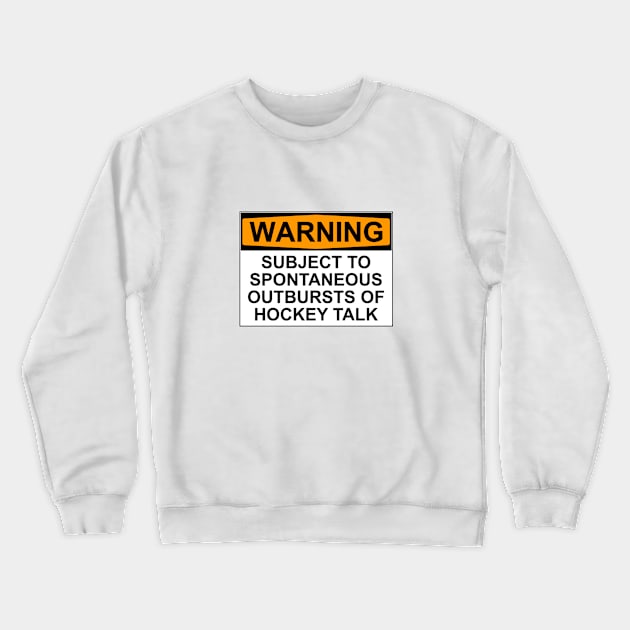 Warning - Hockey Talk Crewneck Sweatshirt by wanungara